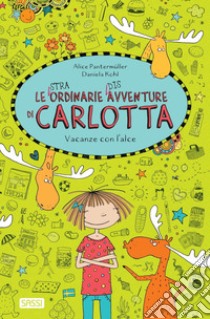 Vacanze con l'alce: Le (stra)ordinarie (dis)avventure di Carlotta. E-book. Formato PDF ebook di Alice Pantermu¨ller