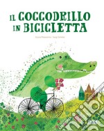 Il coccodrillo in bicicletta. E-book. Formato PDF ebook