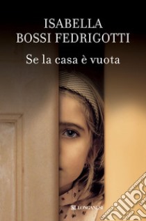 Se la casa è vuota. E-book. Formato EPUB ebook di Isabella Bossi Fedrigotti