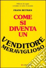 Come si diventa un venditore meraviglioso. E-book. Formato EPUB ebook