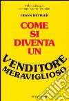 Come si diventa un venditore meraviglioso. E-book. Formato EPUB ebook