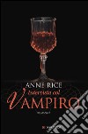 Intervista col vampiro: Le cronache dei vampiri. E-book. Formato PDF ebook di Anne Rice