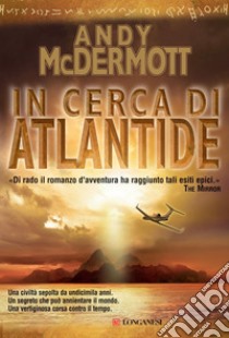 In cerca di Atlantide: Un'avventura per l'archeologa Nina Wilde e per l'ex SAS Eddie Chase. E-book. Formato EPUB ebook di Andy McDermott