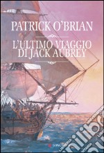 L'ultimo viaggio di Jack Aubrey: Un'avventura di Jack Aubrey e Stephen Maturin - Master & Commander. E-book. Formato PDF ebook