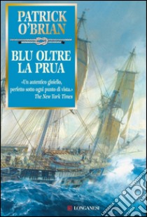 Blu oltre la prua: Un'avventura di Jack Aubrey e Stephen Maturin - Master & Commander. E-book. Formato PDF ebook di Patrick O'Brian