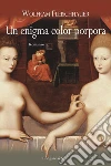 Un enigma color porpora. E-book. Formato PDF ebook di Wolfram Fleischhauer