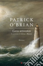 Costa sottovento: Un'avventura di Jack Aubrey e Stephen Maturin - Master & Commander. E-book. Formato EPUB ebook