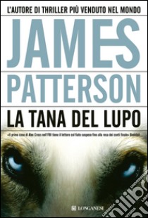 La tana del Lupo: Un caso di Alex Cross. E-book. Formato PDF ebook di James Patterson