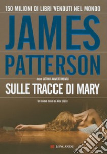 Sulle tracce di Mary: Un caso di Alex Cross. E-book. Formato EPUB ebook di James Patterson