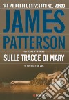 Sulle tracce di Mary: Un caso di Alex Cross. E-book. Formato EPUB ebook