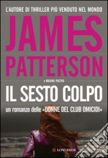 Il sesto colpo: Un'indagine delle donne del Club Omicidi. E-book. Formato EPUB ebook di James Patterson