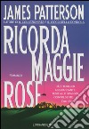 Ricorda Maggie Rose: Un caso di Alex Cross. E-book. Formato EPUB ebook