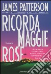 Ricorda Maggie Rose: Un caso di Alex Cross. E-book. Formato PDF ebook