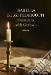 Amore mio uccidi Garibaldi. E-book. Formato EPUB ebook di Isabella Bossi Fedrigotti