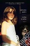Tutta la vita. E-book. Formato EPUB ebook di Romana Petri