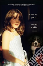 Tutta la vita. E-book. Formato PDF ebook