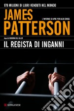 Il regista di inganni: Un caso di Alex Cross. E-book. Formato EPUB ebook