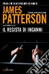 Il regista di inganni: Un caso di Alex Cross. E-book. Formato EPUB ebook