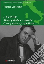 Cavour. Storia pubblica e privata di un politico spregiudicato. E-book. Formato PDF ebook