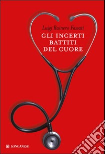 Gli incerti battiti del cuore. E-book. Formato PDF ebook di Luigi Rainero Fassati