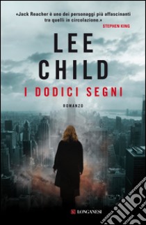 I dodici segni: Le avventure di Jack Reacher. E-book. Formato EPUB ebook di Lee Child