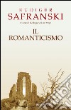 Il Romanticismo. E-book. Formato EPUB ebook di Rüdiger Safranski