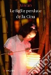 Le figlie perdute della Cina. E-book. Formato PDF ebook di Xue Xinran