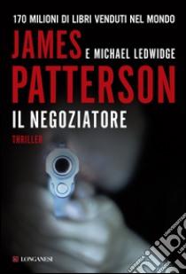 Il negoziatore: Un caso di Michael Bennett, negoziatore NYPD. E-book. Formato EPUB ebook di James Patterson