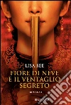 Fiore di neve e il ventaglio segreto. E-book. Formato EPUB ebook di Lisa See