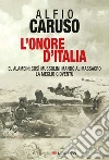 L'onore d'Italia: El Alamein: così Mussolini mandò al massacro la meglio gioventù. E-book. Formato PDF ebook di Alfio Caruso
