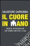 Il cuore in mano. Viaggio in una MIlano che cambia (ma non lo sa). E-book. Formato EPUB ebook