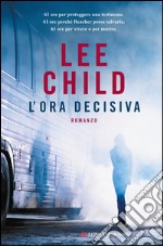 L'ora decisiva: Le avventure di Jack Reacher. E-book. Formato EPUB ebook