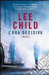 L'ora decisiva: Le avventure di Jack Reacher. E-book. Formato PDF ebook