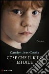Cose che il buio mi dice. E-book. Formato EPUB ebook di Carolyn Jess-Cooke