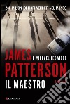 Il maestro: Un caso di Michael Bennett, negoziatore NYPD. E-book. Formato EPUB ebook di James Patterson