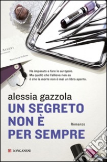 Un segreto non è per sempre: La serie dell'allieva. E-book. Formato EPUB ebook di Alessia Gazzola