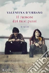 Il rumore dei tuoi passi. E-book. Formato EPUB ebook di Valentina D'Urbano