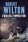 L' oro dell'imperatore. E-book. Formato PDF ebook di Robert Wilton