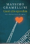 Cuori allo specchio: Storie d'amore in cerca di risposte. E-book. Formato EPUB ebook di Massimo Gramellini