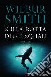 Sulla rotta degli squali. E-book. Formato EPUB ebook