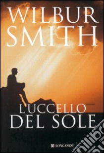 L'uccello del sole. E-book. Formato PDF ebook di Wilbur Smith