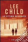 La vittima designata: Le avventure di Jack Reacher. E-book. Formato EPUB ebook