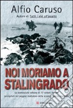Noi moriamo a Stalingrado. E-book. Formato PDF