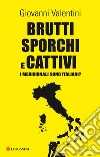 Brutti sporchi e cattivi: I meridionali sono italiani?. E-book. Formato EPUB ebook di Giovanni Valentini