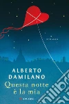 Questa notte è la mia. E-book. Formato PDF ebook di Alberto Damilano