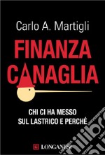 Finanza canaglia: Chi ci ha messo sul lastrico e perché. E-book. Formato EPUB ebook