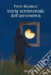 Storia sentimentale dell'astronomia. E-book. Formato EPUB ebook