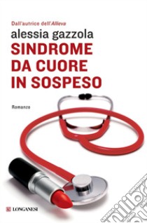 Sindrome da cuore in sospeso: La serie dell'allieva. E-book. Formato EPUB ebook di Alessia Gazzola