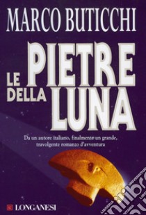 Le pietre della luna: Le avventure di Oswald Breil e Sara Terracini. E-book. Formato EPUB ebook di Marco Buticchi