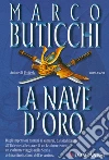 La nave d'oro: Le avventure di Oswald Breil e Sara Terracini. E-book. Formato EPUB ebook di Marco Buticchi